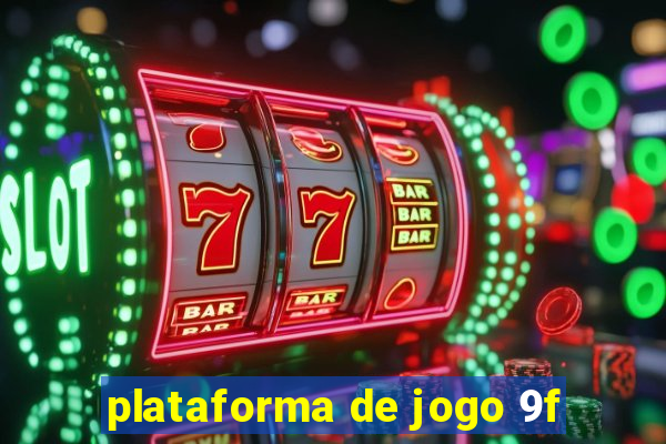 plataforma de jogo 9f